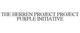 THE HERREN PROJECT PROJECT PURPLE INITIATIVE trademark