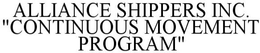 ALLIANCE SHIPPERS INC. CONTINUOUS MOVEMENT PROGRAM trademark
