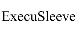 EXECUSLEEVE trademark