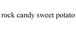 ROCK CANDY SWEET POTATO trademark