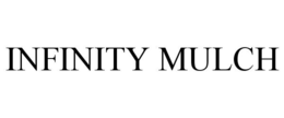 INFINITY MULCH trademark