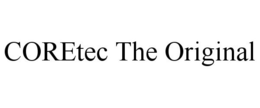 CORETEC THE ORIGINAL trademark