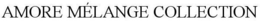 AMORE MÉLANGE COLLECTION trademark