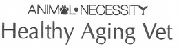 ANIMAL ·NECESSITY HEALTHY AGING VET trademark