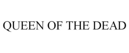 QUEEN OF THE DEAD trademark