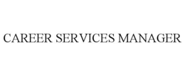 CAREER SERVICES MANAGER trademark