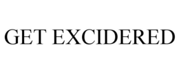 GET EXCIDERED trademark