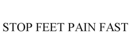 STOP FEET PAIN FAST trademark