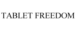 TABLET FREEDOM trademark