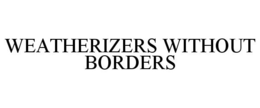 WEATHERIZERS WITHOUT BORDERS trademark