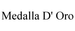 MEDALLA D' ORO trademark