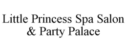 LITTLE PRINCESS SPA SALON & PARTY PALACE trademark