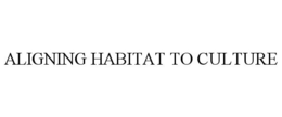 ALIGNING HABITAT TO CULTURE trademark
