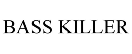 BASS KILLER trademark