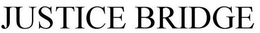 JUSTICE BRIDGE trademark