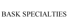 BASK SPECIALTIES trademark