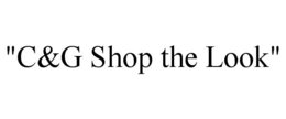 "C&G SHOP THE LOOK" trademark