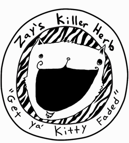 ZAY'S KILLER HERB "GET YA' KITTY FADED" trademark