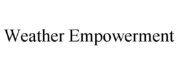 WEATHER EMPOWERMENT trademark