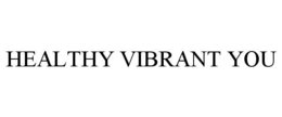 HEALTHY VIBRANT YOU trademark