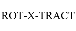ROT-X-TRACT trademark