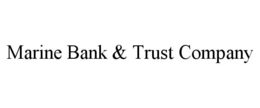 MARINE BANK & TRUST COMPANY trademark