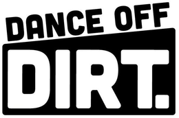 DANCE OFF DIRT. trademark