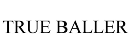 TRUE BALLER trademark