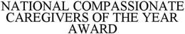 NATIONAL COMPASSIONATE CAREGIVERS OF THE YEAR AWARD trademark