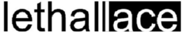 LETHALLACE trademark