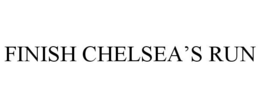 FINISH CHELSEA'S RUN trademark