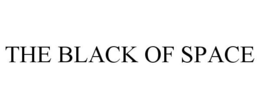 THE BLACK OF SPACE trademark