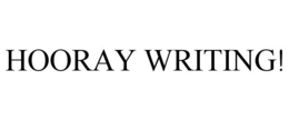 HOORAY WRITING! trademark