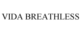 VIDA BREATHLESS trademark