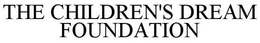 THE CHILDREN'S DREAM FOUNDATION trademark