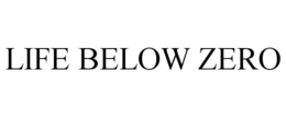 LIFE BELOW ZERO trademark