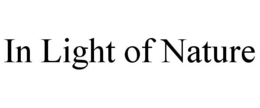 IN LIGHT OF NATURE trademark