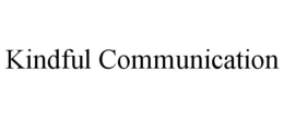 KINDFUL COMMUNICATION trademark