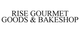 RISE GOURMET GOODS & BAKESHOP trademark