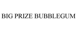 BIG PRIZE BUBBLEGUM trademark