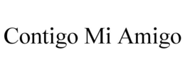 CONTIGO MI AMIGO trademark