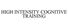 HIGH INTENSITY COGNITIVE TRAINING trademark