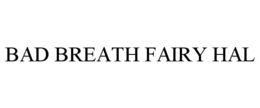 BAD BREATH FAIRY HAL trademark
