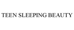 TEEN SLEEPING BEAUTY trademark