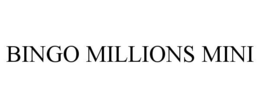 BINGO MILLIONS MINI trademark