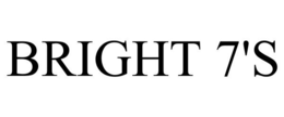 BRIGHT 7'S trademark