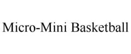 MICRO-MINI BASKETBALL trademark