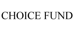 CHOICE FUND trademark
