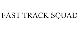 FAST TRACK SQUAD trademark