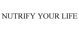 NUTRIFY YOUR LIFE trademark